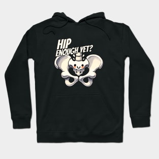 Hip Enough yet? - Cool Bone - Orthopedic Design Hoodie